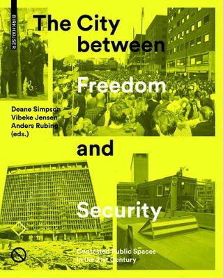 Deane Simpson - The City Between Freedom and Security: Contested Public Spaces in the 21st Century - 9783035609707 - V9783035609707