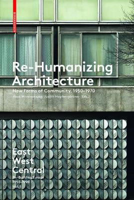 Akos Moravanszky - Re-humanizing Architecture: New Forms of Community, 1950-1970 - 9783035610154 - V9783035610154
