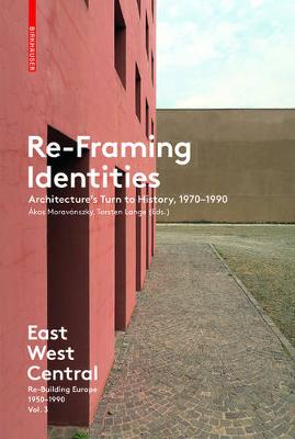Moravanszky  Akos - Re-Framing Identities: Architecture´s Turn to History, 1970-1990 - 9783035610178 - V9783035610178
