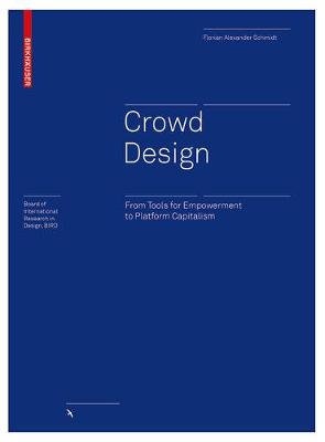 Florian Alexander Schmidt - Crowd Design: From Tools for Empowerment to Platform Capitalism - 9783035611984 - V9783035611984