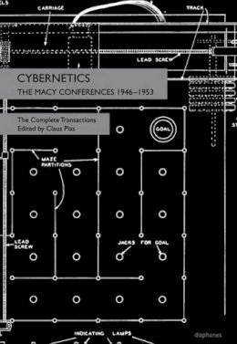 Claus Pias - Cybernetics – The Macy Conferences 1946–1953. The Complete Transactions - 9783037345986 - V9783037345986