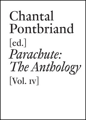 Chantal Pontbriand (Ed.) - Parachute: The Anthology: Volume IV - 9783037644188 - V9783037644188