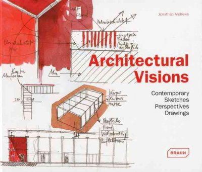 Jonathan Andrews - Architectural Visions: Contemporary Sketches, Perspectives, Drawings - 9783037680353 - V9783037680353