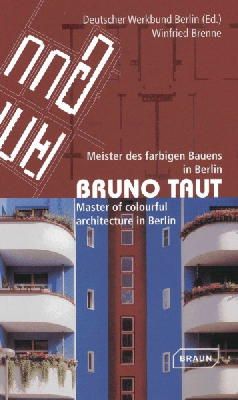 Winfried Brenne - Bruno Taut: Master of Colourful Architecture in Berlin - 9783037681336 - V9783037681336