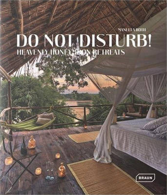 Manuela Roth - Do Not Disturb!: Heavenly Honeymoon Retreats - 9783037682005 - V9783037682005