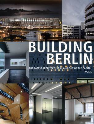 Architektenkammer Berlin - Building Berlin, Vol. 5: The Latest Architecture in and out of the Capital - 9783037682050 - V9783037682050