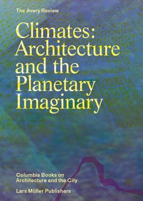 J (Ed)Et Al Graham - Climates: Architecture and the Planetary Imaginary - 9783037784945 - V9783037784945