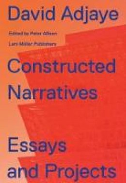 David Adjaye - Constructed Narratives: Essays and Projects - 9783037785171 - V9783037785171