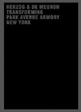 Gerhard Mack - Herzog & de Meuron Transforming Park Avenue Armory New York - 9783038215462 - V9783038215462