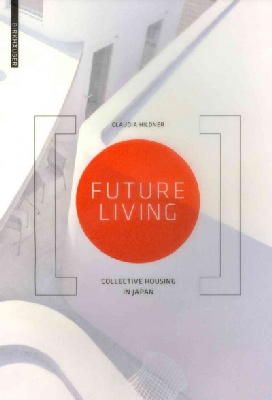 Claudia Hildner - Future Living: Collective Housing in Japan - 9783038216681 - V9783038216681