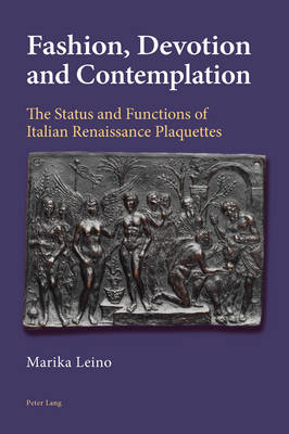Leino, Marika - Fashion, Devotion and Contemplation: The Status and Functions of Italian Renaissance Plaquettes - 9783039110681 - V9783039110681