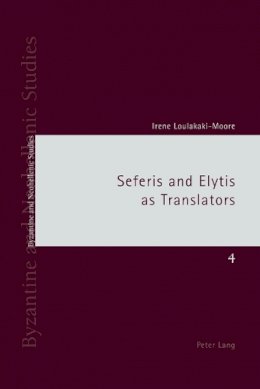 Irene Loulakaki - Seferis and Elytis as Translators - 9783039119189 - V9783039119189
