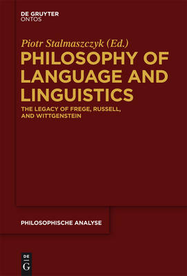 Piotr Stalmaszczyk (Ed.) - Philosophy of Language and Linguistics: The Legacy of Frege, Russell, and Wittgenstein - 9783110342581 - V9783110342581