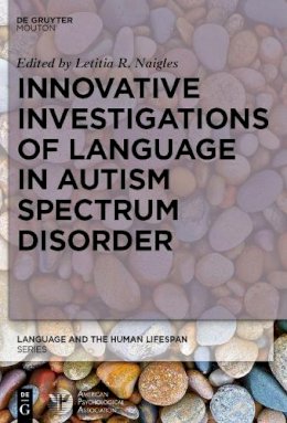 Letitia R. . Ed(S): Naigles - Innovative Investigations of Language in Autism Spectrum Disorder - 9783110409789 - V9783110409789