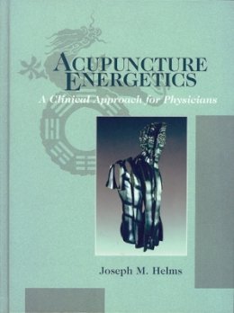 Joseph M. Helms - Acupuncture Energetics: A Clinical Approach for Physicians - 9783131417916 - V9783131417916