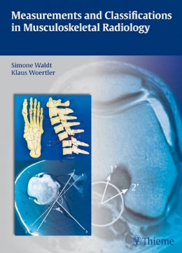 Simone Waldt - Measurements and Classifications in Musculoskeletal Radiology - 9783131692719 - V9783131692719