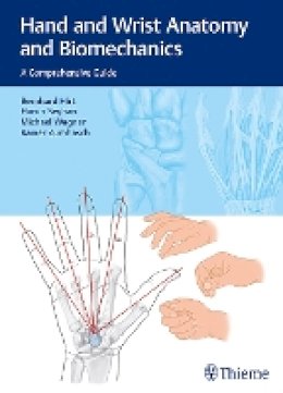 Bernhard Hirt - Hand and Wrist Anatomy and Biomechanics - 9783132053410 - V9783132053410