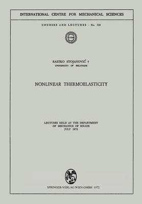 Rastko Stojanovic - Nonlinear Thermoelasticity: Lectures Held at the Department of Mechanics of Solids July 1972 (CISM International Centre for Mechanical Sciences) - 9783211812006 - V9783211812006