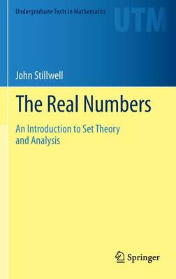 Stillwell - The Real Numbers: An Introduction to Set Theory and Analysis - 9783319015767 - V9783319015767