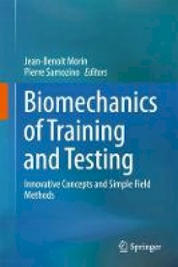 . Ed(s): Morin, Jean-Benoit; Samozino, Pierre - Biomechanics of Training and Testing - 9783319056326 - V9783319056326