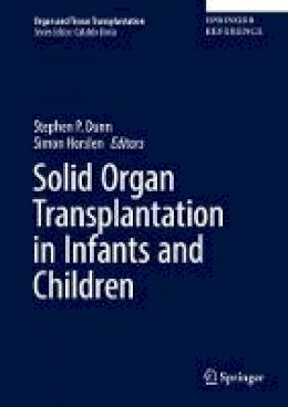 . Ed(S): Dunn, Stephen P.; Horslen, Simon; Martin, Abigail E. - Solid Organ Transplantation in Infants and Children - 9783319072838 - V9783319072838