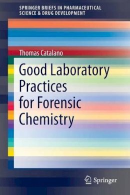Thomas Catalano - Good Laboratory Practices for Forensic Chemistry - 9783319097244 - V9783319097244