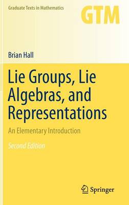 Brian Hall - Lie Groups, Lie Algebras, and Representations: An Elementary Introduction - 9783319134666 - V9783319134666