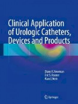 Diane K. Newman - Clinical Application of Urologic Catheters, Devices and Products - 9783319148205 - V9783319148205
