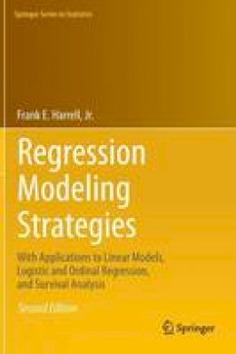 Jr. Frank E. Harrell - Regression Modeling Strategies: With Applications to Linear Models, Logistic and Ordinal Regression, and Survival Analysis - 9783319194240 - V9783319194240