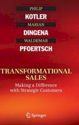 Philip Kotler - Transformational Sales: Making a Difference with Strategic Customers - 9783319206059 - V9783319206059