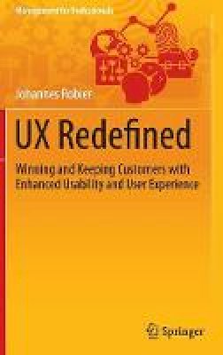 Johannes Robier - UX Redefined: Winning and Keeping Customers with Enhanced Usability and User Experience - 9783319210612 - V9783319210612