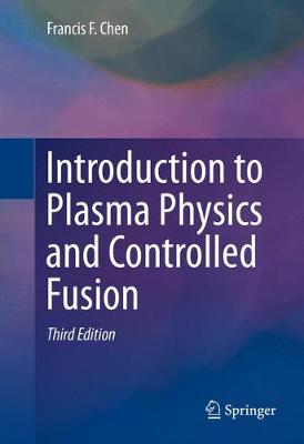 Francis F. Chen - Introduction to Plasma Physics and Controlled Fusion - 9783319223087 - V9783319223087
