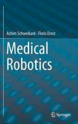Achim Schweikard - Medical Robotics - 9783319228907 - V9783319228907