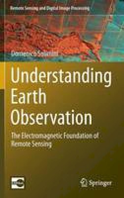 Domenico Solimini - Understanding Earth Observation: The Electromagnetic Foundation of Remote Sensing - 9783319256320 - V9783319256320