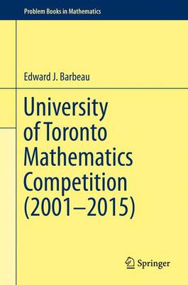 Edward J. Barbeau - University of Toronto Mathematics Competition (2001-2015) - 9783319281049 - V9783319281049