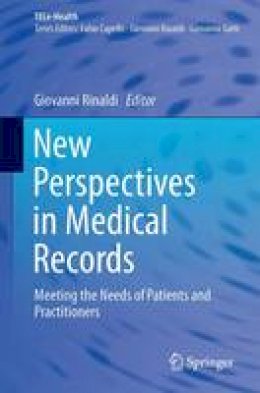Rinaldi - New Perspectives in Medical Records: Meeting the Needs of Patients and Practitioners - 9783319286594 - V9783319286594