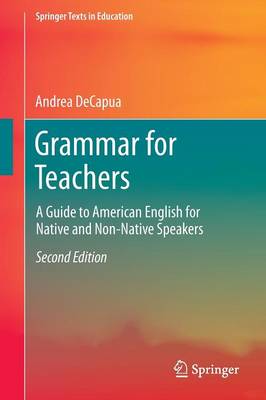 Andrea Decapua - Grammar for Teachers: A Guide to American English for Native and Non-Native Speakers - 9783319339146 - V9783319339146