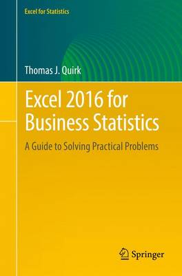 Quirk, Thomas J - Excel 2016 for Business Statistics: A Guide to Solving Practical Problems (Excel for Statistics) - 9783319389585 - V9783319389585
