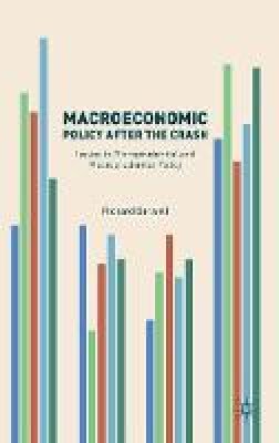 R. Barwell - Macroeconomic Policy after the Crash: Issues in Microprudential and Macroprudential Policy - 9783319404622 - V9783319404622