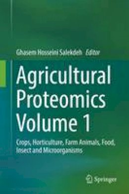  - Agricultural Proteomics Volume 1: Crops, Horticulture, Farm Animals, Food, Insect and Microorganisms - 9783319432731 - V9783319432731