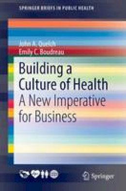 John A. Quelch - Building a Culture of Health: A New Imperative for Business - 9783319437224 - V9783319437224