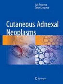Requena, Luis; Sangueza, Omar P. - Cutaneous Adnexal Neoplasms - 9783319457031 - V9783319457031