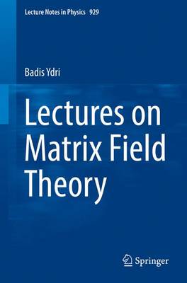 Badis Ydri - Lectures on Matrix Field Theory - 9783319460024 - V9783319460024