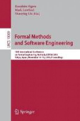 Ogata - Formal Methods and Software Engineering: 18th International Conference on Formal Engineering Methods, ICFEM 2016, Tokyo, Japan, November 14-18, 2016, Proceedings - 9783319478456 - V9783319478456