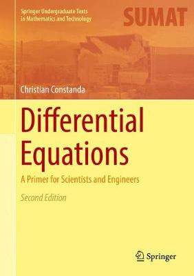 Christian Constanda - Differential Equations: A Primer for Scientists and Engineers (Springer Undergraduate Texts in Mathematics and Technology) - 9783319502236 - V9783319502236