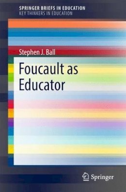 Stephen J. Ball - Foucault as Educator - 9783319503004 - V9783319503004