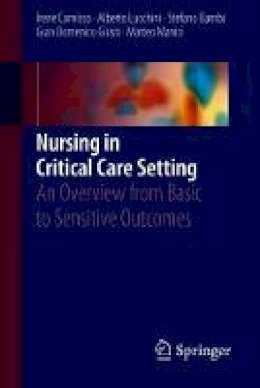 Irene Comisso - Nursing in Critical Care Setting: An Overview from Basic to Sensitive Outcomes - 9783319505589 - V9783319505589