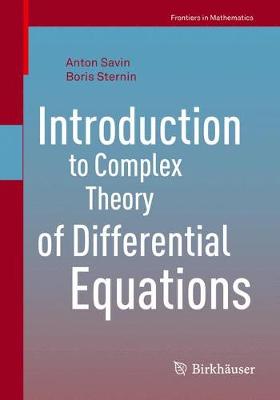 Savin, Anton, Sternin, Boris - Introduction to Complex Theory of Differential Equations (Frontiers in Mathematics) - 9783319517438 - V9783319517438