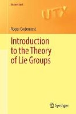 Roger Godement - Introduction to the Theory of Lie Groups: 2017 - 9783319543734 - V9783319543734