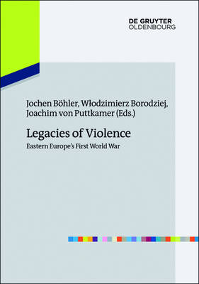 Not Applicable - Legacies of Violence: Eastern Europe´s First World War - 9783486741957 - V9783486741957